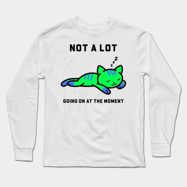 Not a lot going on at the moment cat Long Sleeve T-Shirt by YungBick